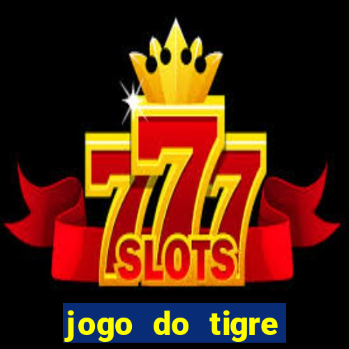 jogo do tigre plataforma chinesa